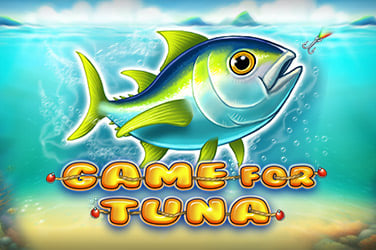 Game for Tuna