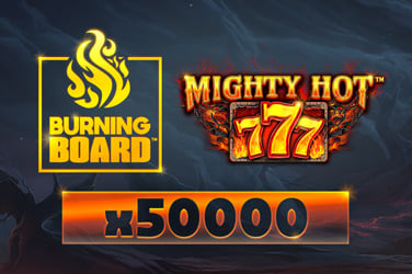 Mighty Hot™: 777 Burning Board™
